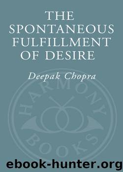 The Spontaneous Fulfillment of Desire by Deepak Chopra