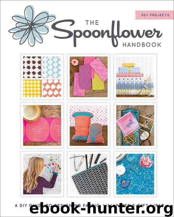 The Spoonflower Handbook by Stephen Fraser & Judi Ketteler