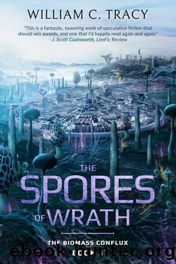 The Spores of Wrath: A Space Colony Exploration Series (The Biomass Conflux Book 3) by William C. Tracy