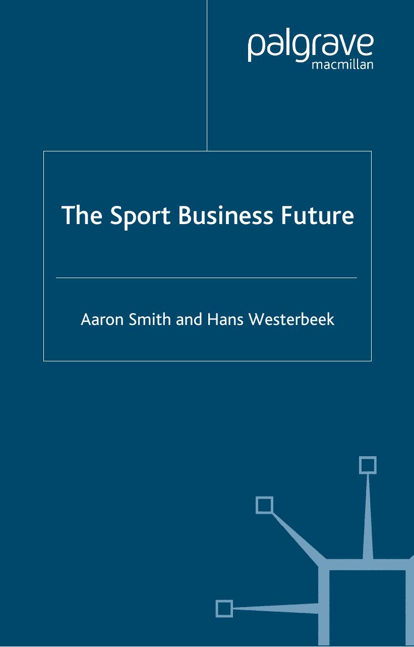 The Sport Business Future by Aaron Smith Hans Westerbeek