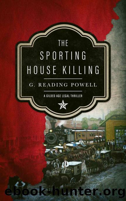 The Sporting House Killing: A Gilded Age Legal Thriller by G. Reading Powell
