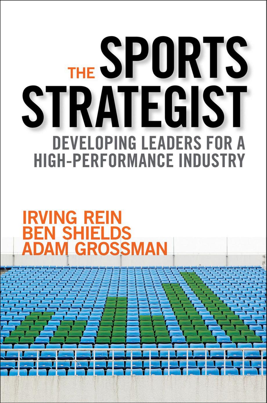 The Sports Strategist: Developing Leaders for a High-Performance Industry by Irving Rein Ben Shields Adam Grossman
