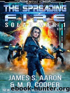 The Spreading Fire - A Hard Science Fiction AI Emergence Adventure (Aeon 14: Solar War 1 Book 2) by M. D. Cooper & James S. Aaron