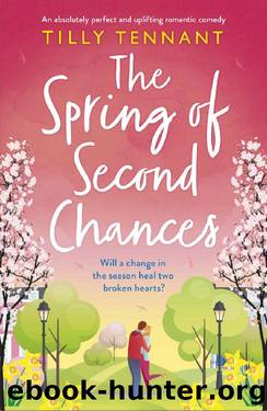 The Spring of Second Chances : An absolutely perfect and uplifting romantic comedy by Tilly Tennant