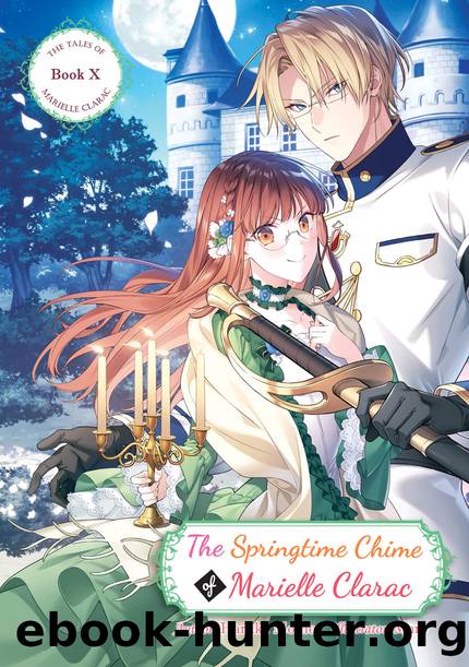 The Springtime Chime of Marielle Clarac [Parts 1 to 8] by Haruka Momo