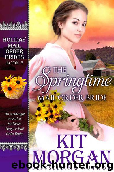 The Springtime Mail Order Bride by Kit Morgan