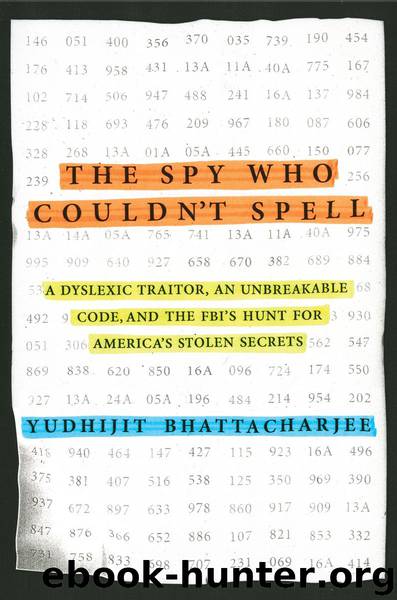 The Spy Who Couldn't Spell by Yudhijit Bhattacharjee