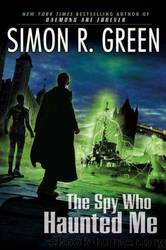 The Spy Who Haunted Me - Secret Histories 03 by Simon R. Green
