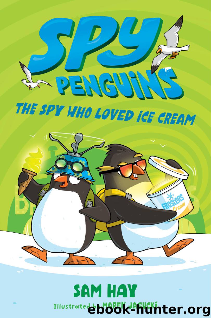The Spy Who Loved Ice Cream by Sam Hay