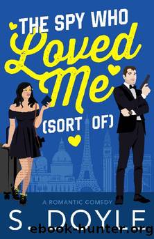 The Spy Who Loved Me...Sort Of by S. Doyle
