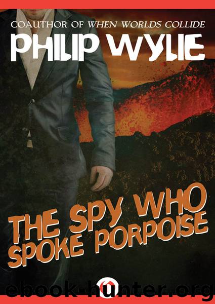 The Spy Who Spoke Porpoise by Philip Wylie
