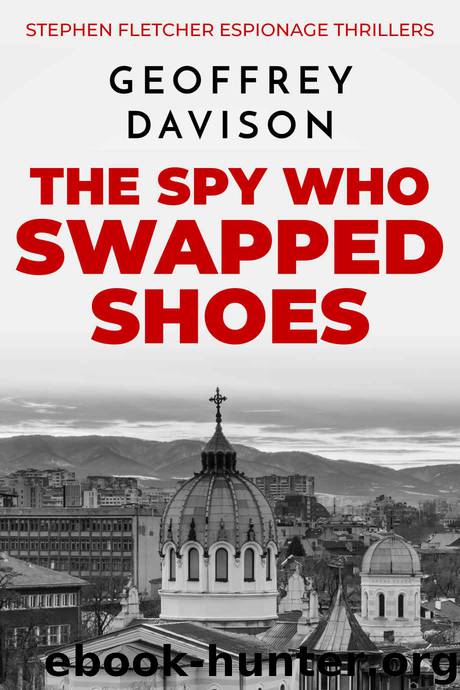 The Spy Who Swapped Shoes (Stephen Fletcher Espionage Thrillers Book 1) by Geoffrey Davison