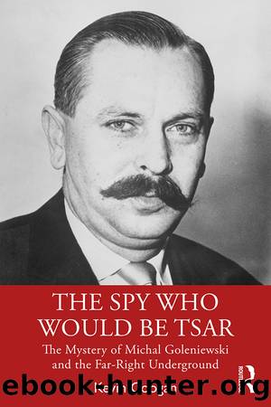 The Spy Who Would Be Tsar: The Mystery of Michal Goleniewski and the Far-Right Underground by Kevin Coogan