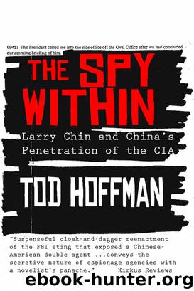 The Spy Within: Larry Chin and China's Penetration of the CIA by Tod Hoffman
