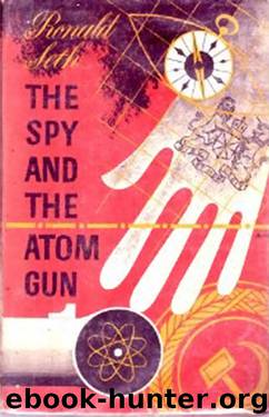 The Spy and the Atom Gun by Ronald Seth