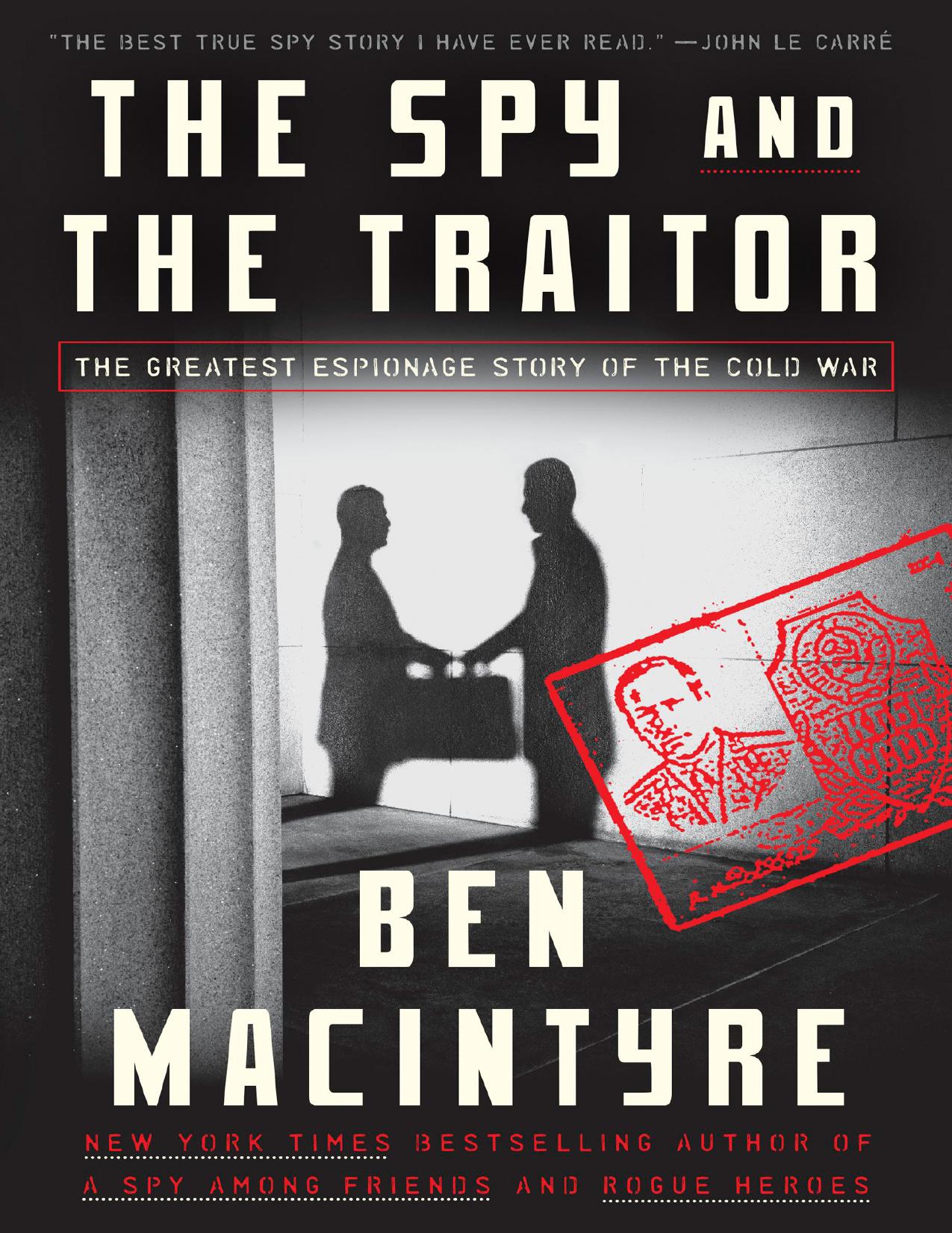 The Spy and the Traitor: The Greatest Espionage Story of the Cold War ...