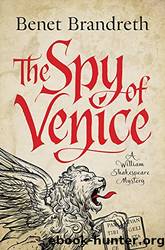The Spy of Venice_A William Shakespeare Mystery by Benet Brandreth