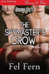 The Spymaster's Crow [Stocoma City 2] (Siren Publishing Ménage and More) by Fel Fern