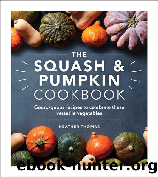 The Squash and Pumpkin Cookbook by Heather Thomas