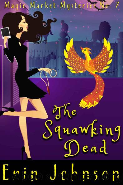 The Squawking Dead: A Cozy Witch Mystery (Magic Market Mysteries Book 7) by Erin Johnson