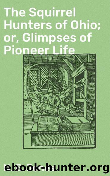 The Squirrel Hunters of Ohio; or, Glimpses of Pioneer Life by N. E. Jones