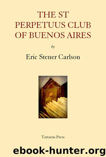 The St Perpetuus Club of Buenos Aires by Eric Stener Carlson