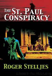 The St. Paul Conspiracy by Roger Stelljes