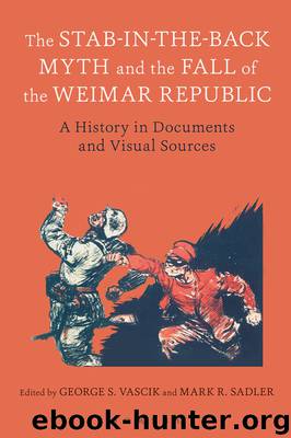 The Stab-in-the-Back Myth and the Fall of the Weimar Republic by George S. Vascik & Mark R. Sadler