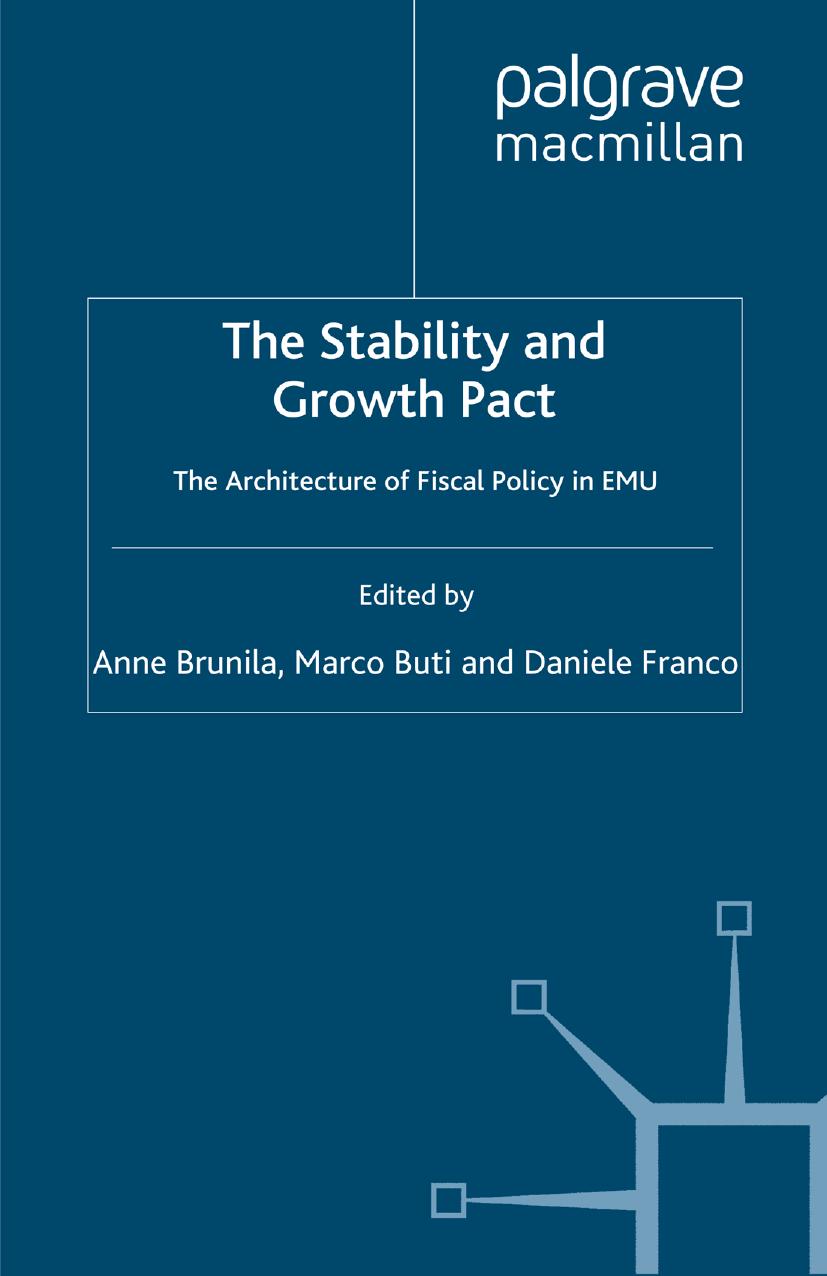 The Stability and Growth Pact: The Architecture of Fiscal Policy in EMU by Anne Brunila Marco Buti Daniele Franco (eds.)