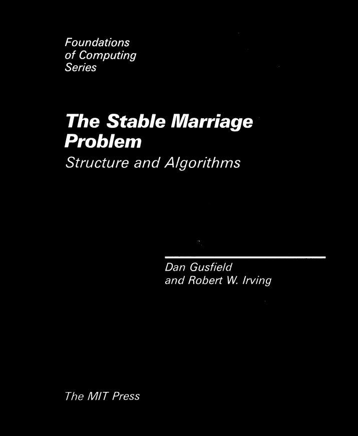 The Stable Marriage Problem by Dan Gusfield Robert W. Irving