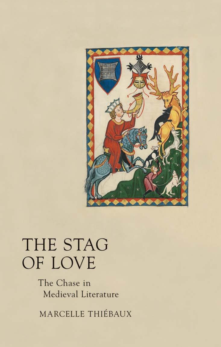 The Stag of Love: The Chase in Medieval Literature by by Marcelle Thiébaux