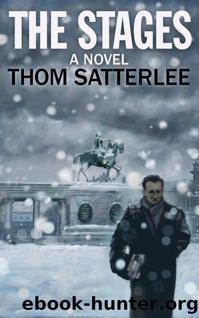 The Stages: A Novel by Thom Satterlee