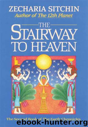 The Stairway to Heaven (Book II): The Second Book of the Earth Chronicles by Sitchin Zecharia