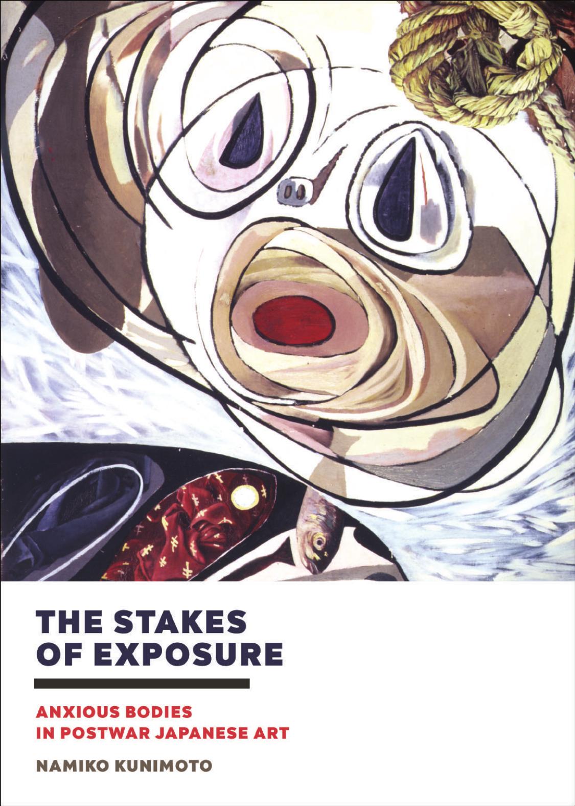 The Stakes of Exposure: Anxious Bodies in Postwar Japanese Art by Unknow