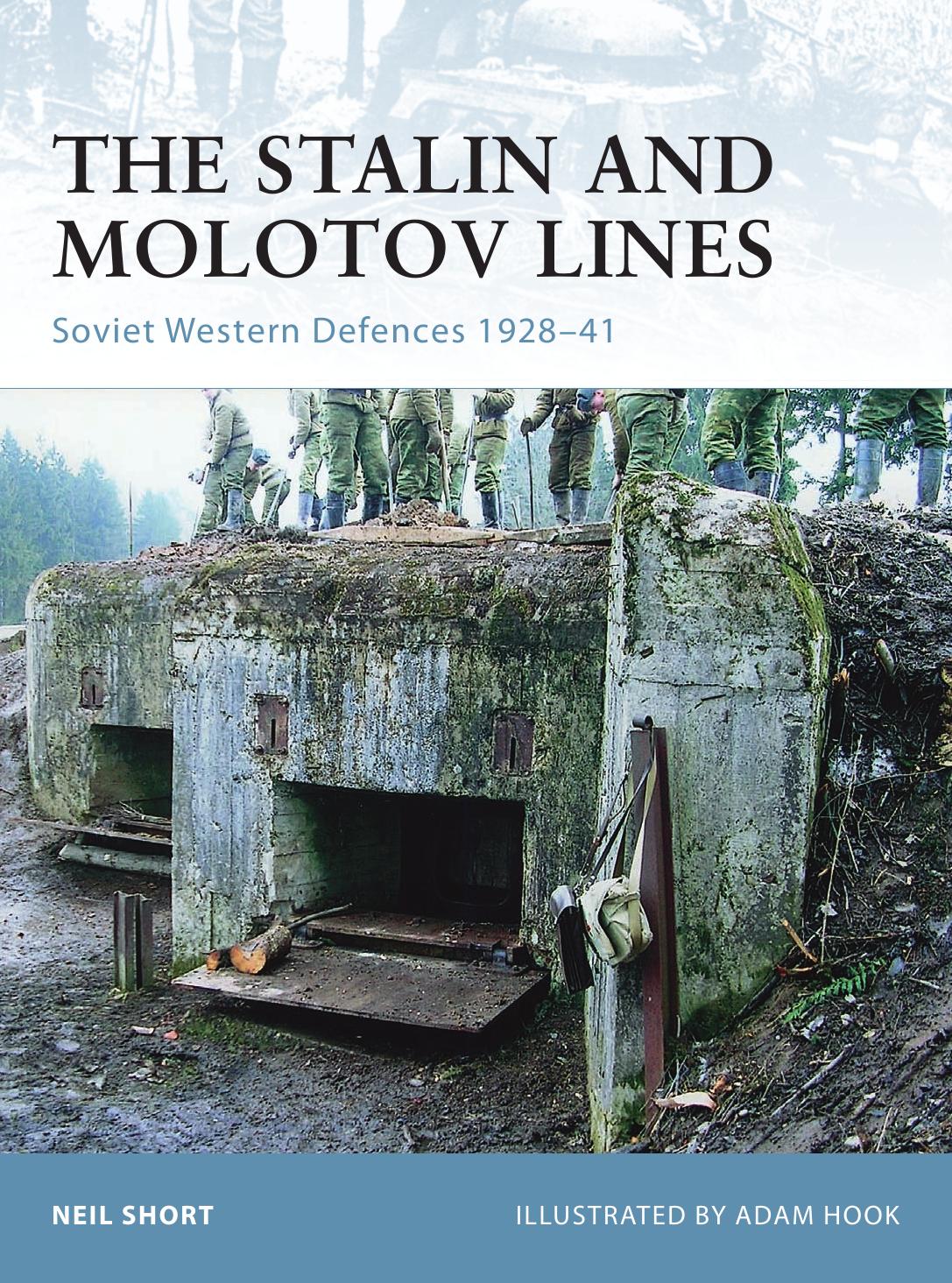 The Stalin and Molotov Lines: Soviet Western Defences 1928â41 by Neil Short