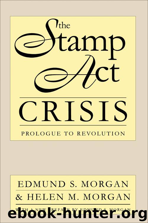 The Stamp Act Crisis by Edmund S. Morgan & Helen M. Morgan