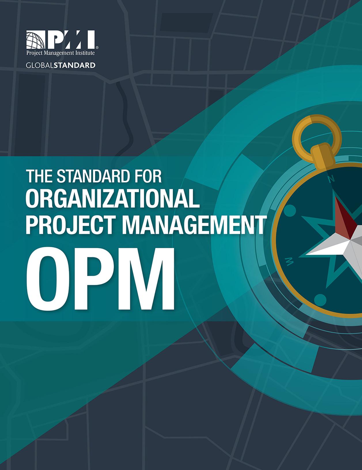 The Standard for Organizational Project Management (OPM) by Project Management Institute