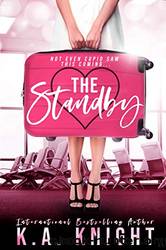 The Standby by Knight K. A. & Yours Everly