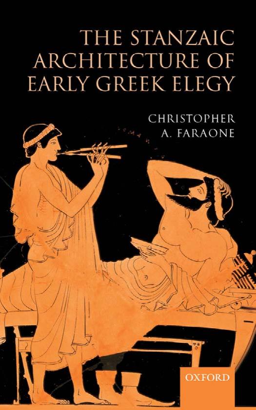 The Stanzaic Architecture of Early Greek Elegy by Christopher A. Faraone