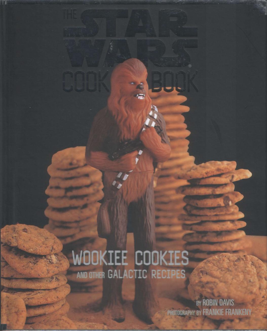 The Star Wars Cook Book: Wookiee Cookies and Other Galactic Recipes by Robin Davis
