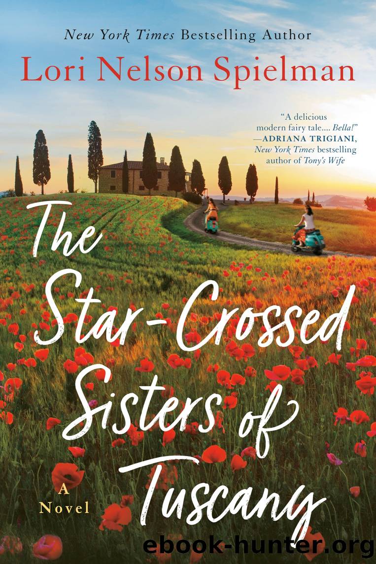 The Star-Crossed Sisters of Tuscany by Lori Nelson Spielman