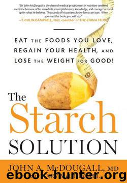 The Starch Solution: Eat the Foods You Love, Regain Your Health, and Lose the Weight for Good! by McDougall John