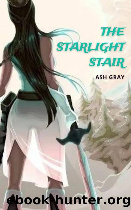 The Starlight Stair by Ash Gray