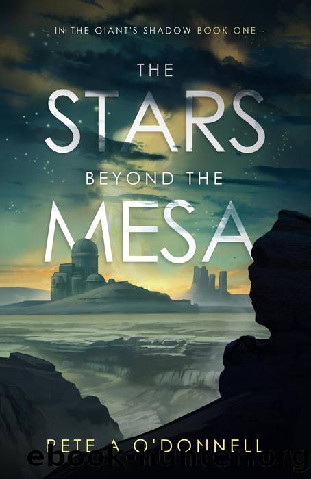 The Stars Beyond The Mesa: In the Giant's Shadow Book One by Pete A O'Donnell