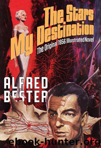 The Stars My Destination: The Original Illustrated Novel by Alfred Bester