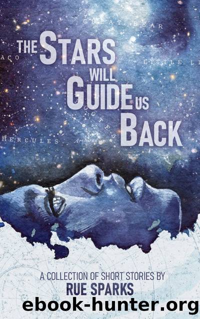 The Stars Will Guide Us Back by Rue Sparks