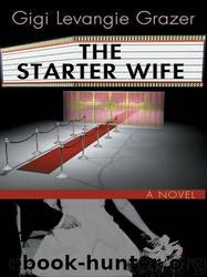 The Starter Wife by Gigi Levangie Grazer