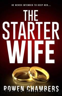 The Starter Wife: A completely gripping psychological thriller with a jaw-dropping twist by Rowen Chambers
