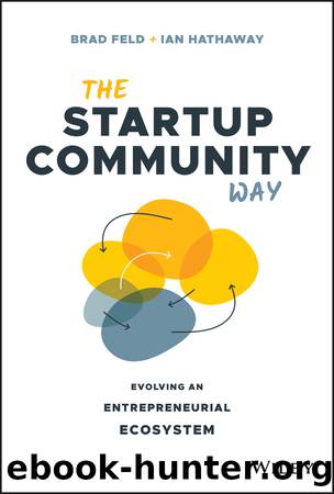 The Startup Community Way by Brad Feld;Ian Hathaway; & Ian Hathaway