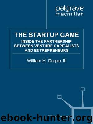 The Startup Game: Inside the Partnership between Venture Capitalists and Entrepreneurs by Draper III William H. & Eric Schmidt